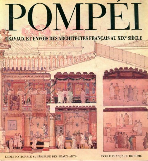 Pompéi. Travaux et envois des architectes français au XIXe siècle - Fausto Zevi - Beaux arts - Livre