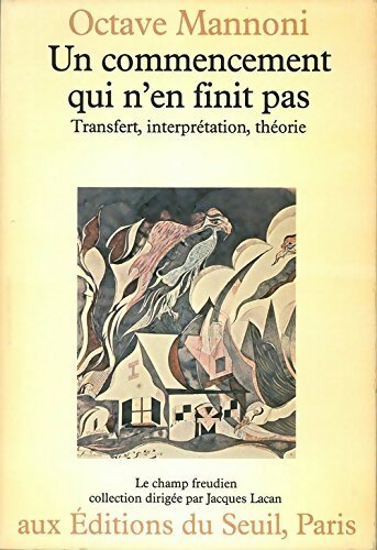 Un commencement qui n'en finit pas. Transfert interprétation théorie - Octave Mannoni - Le champ freudien - Livre