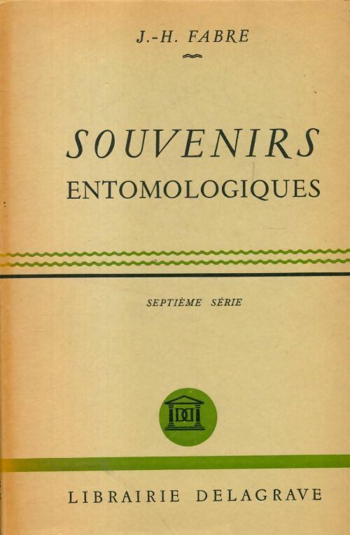 Souvenirs entomologiques Tome VII - J.H Fabre - Delagrave GF - Livre