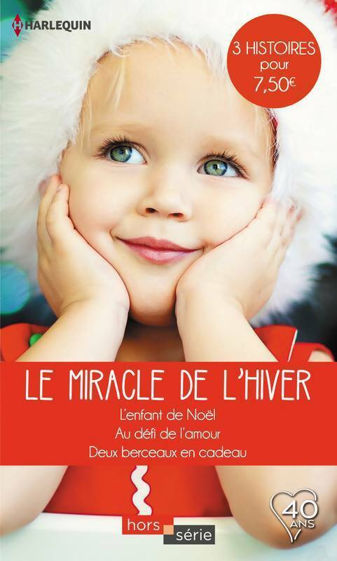 Le miracle de l'hiver : L'enfant de Noël / Au défi de l'amour / Deux berceaux en cadeau - Rebecca Winters - Harlequin Hors-Série - Livre