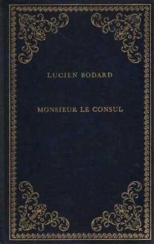Monsieur le consul - Lucien Bodard - Prestige du livre - Livre