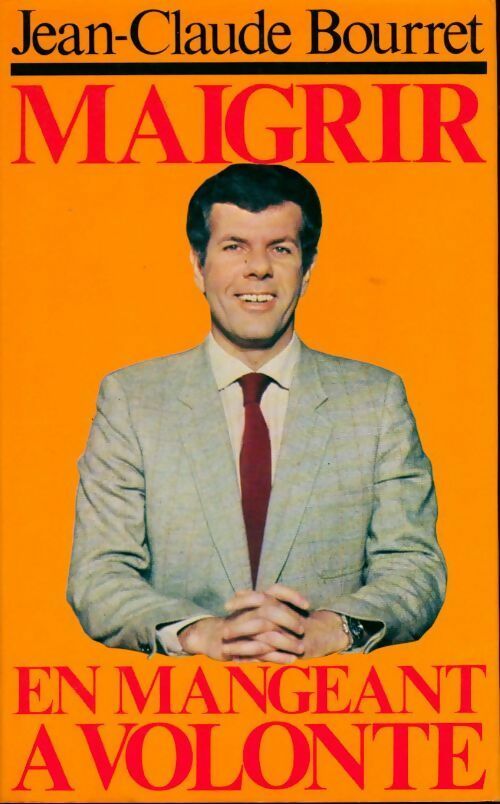 Maigrir en mangeant à volonté - Jean-Claude Bourret - France Loisirs GF - Livre