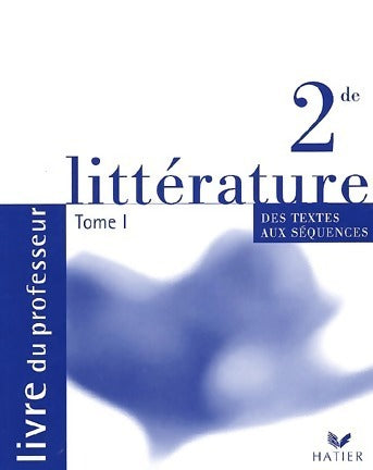 Littérature Seconde Tome I. Livre du professeur - Hélène Sabbah - Hatier GF - Livre