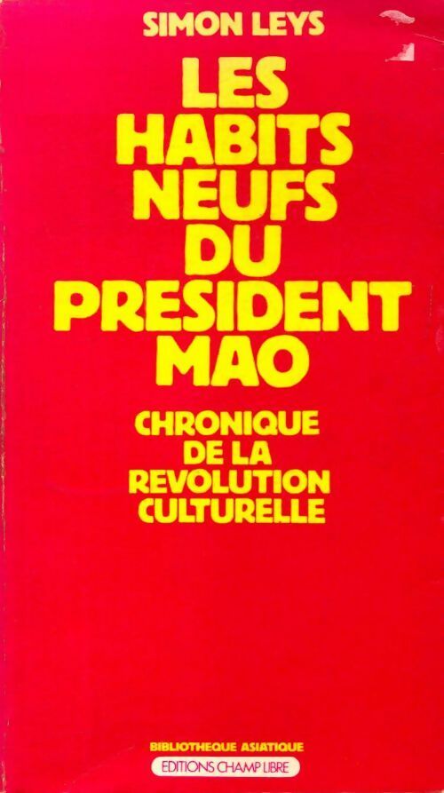Les habits neufs du président Mao - Simon Leys - Bibliothèque Asiatique - Livre