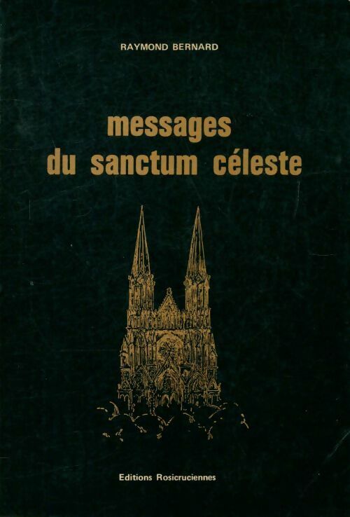 Messages du sanctum céleste - Raymond Bernard - Rosicruciennes GF - Livre