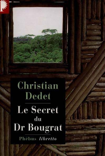 Le secret du docteur Bougrat - Christian Dedet - Libretto - Livre