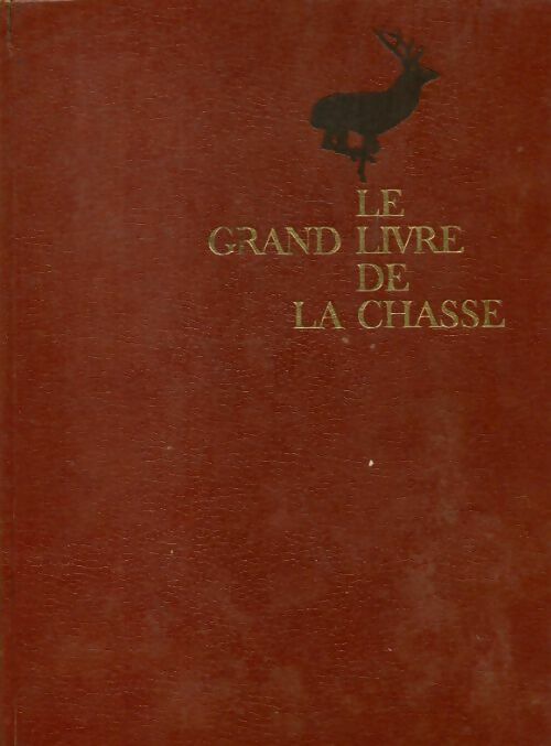 Le grand livre de la chasse Tome I - Arnaud De Monbrison - Edito Service GF - Livre