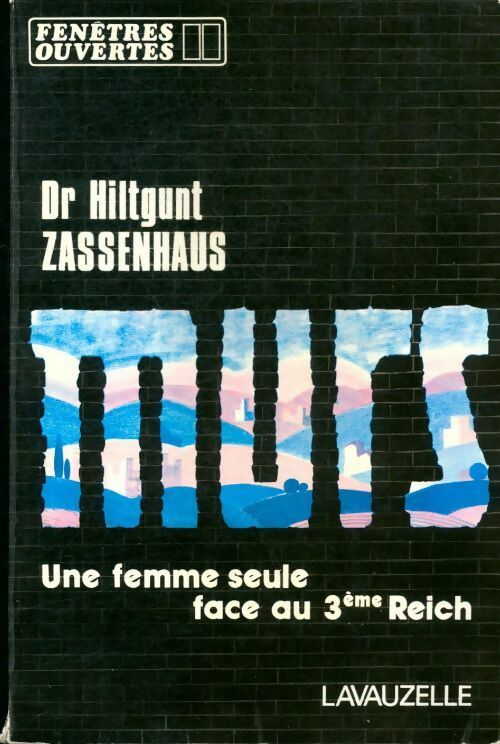 Murs. Une femme seule face au 3ème reich - Hiltgunt Zassenhaus - Lavauzelle GF - Livre