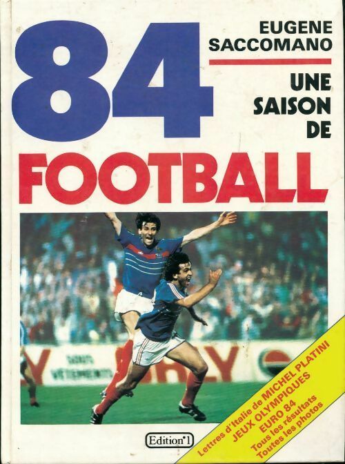 Une saison de football 84 - Eugène Saccomano - Editions 1 GF - Livre