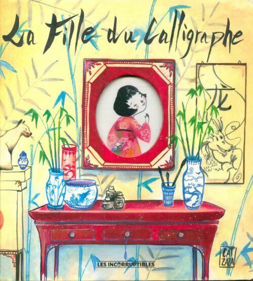 La fille du calligraphe - Cat Zaza - Les incorruptibles GF - Livre