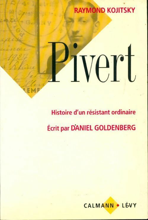 Pivert. Histoire d'un résistant ordinaire - Raymond Kojitsky - Calmann-Lévy GF - Livre
