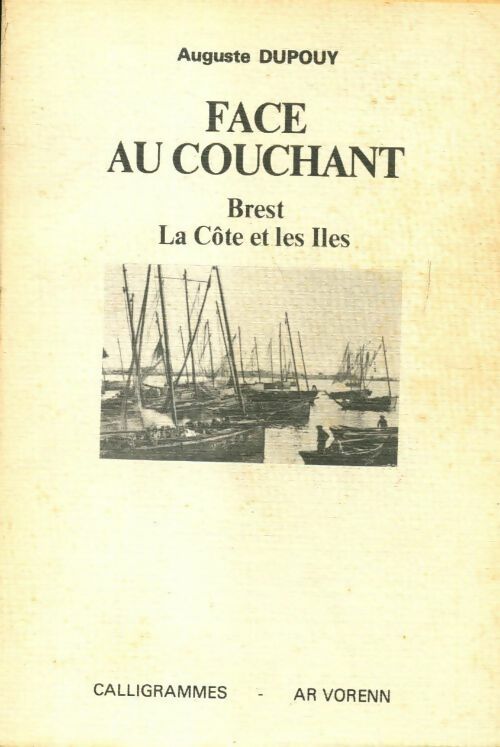 Face au couchant : Brest, la côte et les îles - Auguste Dupouy - Calligrammes - Livre
