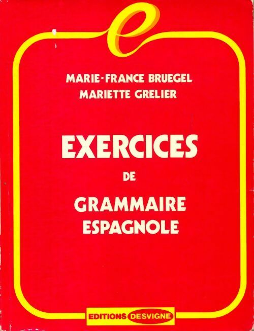 Exercices de grammaire espagnole - Marie-France Bruegel - Desvigne GF - Livre
