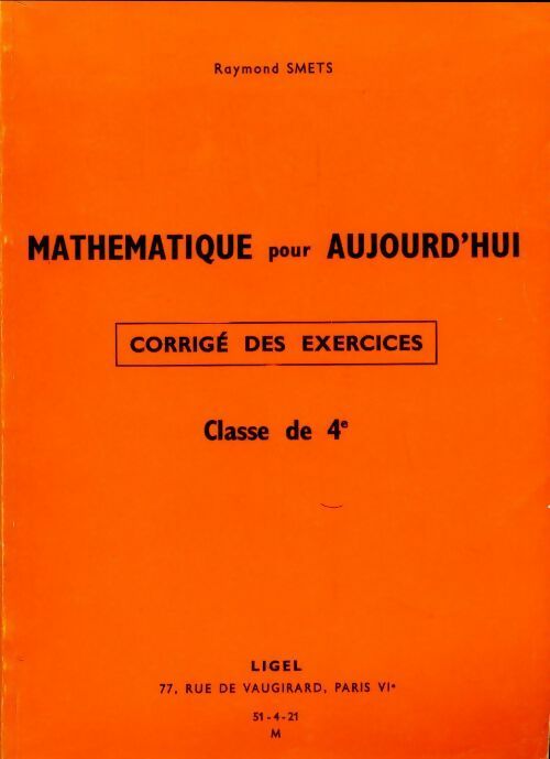 Mathématique pour aujourd'hui 4e. Corrigés des exercices - Raymond Smets - Ligel GF - Livre