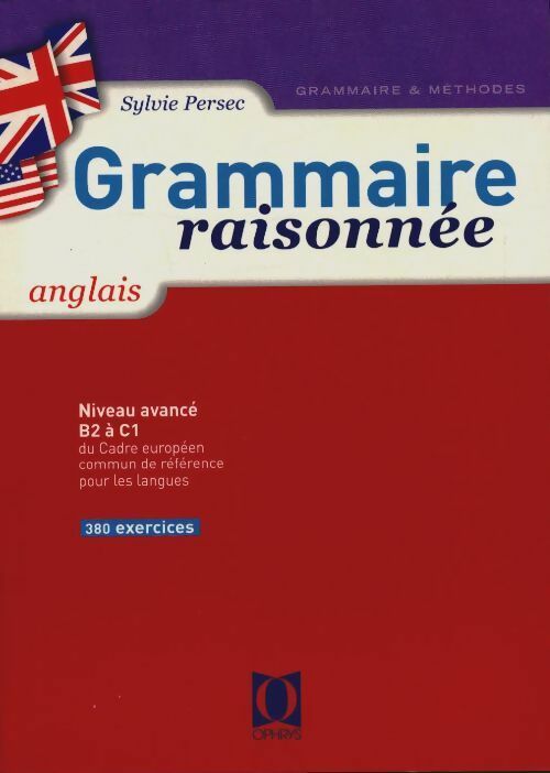 Grammaire raisonnée anglais - Sylvie Persec - Grammaire et méthodes - Livre