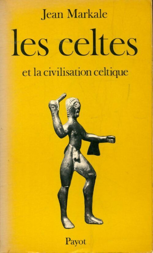 Les celtes et la civilisation celtique - Jean Markale - Payot SF - Livre