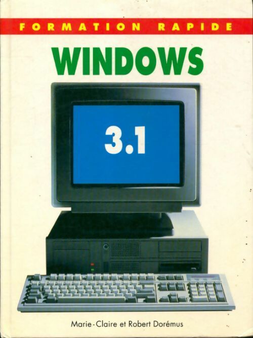 Windows 3.1 - Marie-Claire Dorémus - Formation rapide - Livre