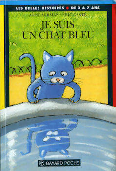 Je suis un chat bleu - Anne Mirman - Les Belles histoires - Livre