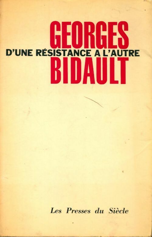 D'une résistance à l'autre - Georges Bidault - Les presses du siècle - Livre