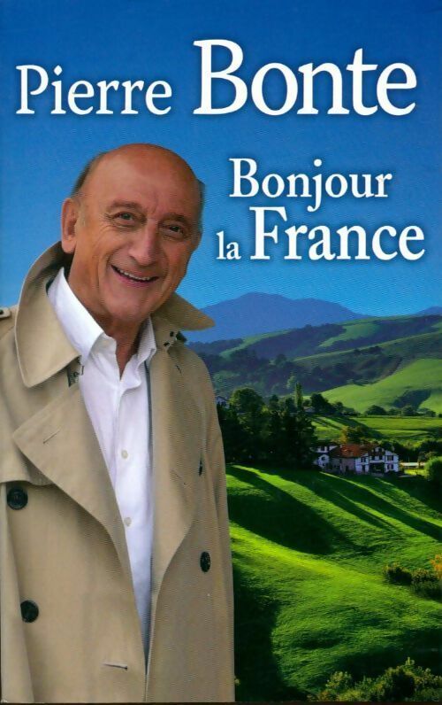 Bonjour la France - Pierre Bonte - France Loisirs GF - Livre