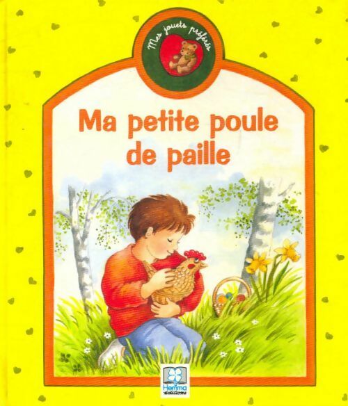 Ma petite poule de paille - Valériane - Mes jouets préférés - Livre