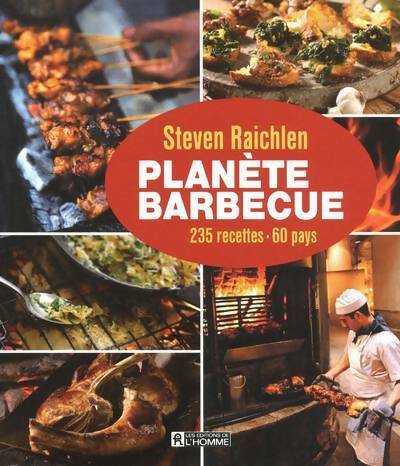 Planète barbecue. 235 recettes 60 pays - Steven Raichlen - L'homme GF - Livre