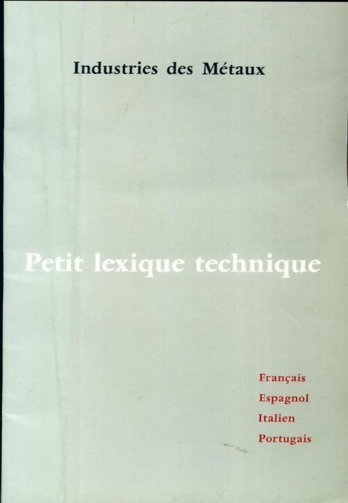 Industries des métaux petit lexique technique - Collectif - Union des industries métallurgiques et minières - Livre