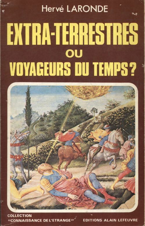 Extra-terrestres ou voyageurs du temps ? - Hervé Laronde - Connaissance de l'étrange - Livre