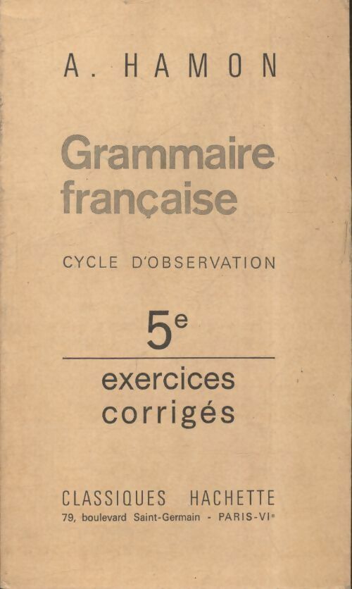 Grammaire française 5e exercices corrigés - A. Hamon - Classiques Hachette GF - Livre