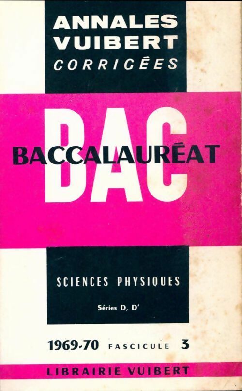 Annales corrigées du bac 1969-70 : Sciences physiques Séries D, D' - Collectif - Annales corrigées Vuibert - Livre