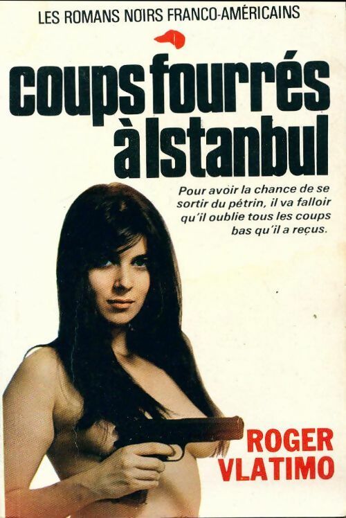 Coups fourrés à Istanbul - Roger Vlatimo - Les romans noirs franco-américains - Livre