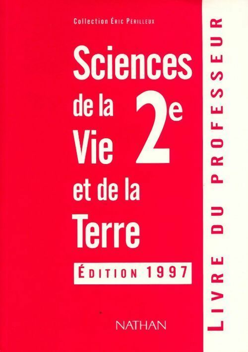 Sciences de la vie et de la terre Seconde 1997. Livre du professeur - E. Périlleux - Périlleux - Livre