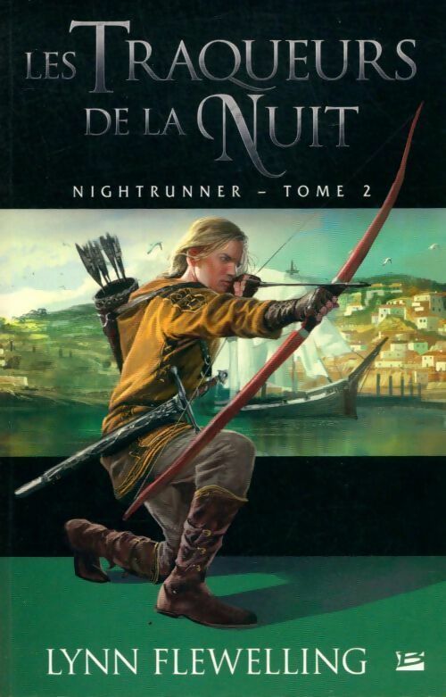 Nightrunner Tome II : Les traqueurs de la nuit - Lynn Flewelling - Bragelonne GF - Livre