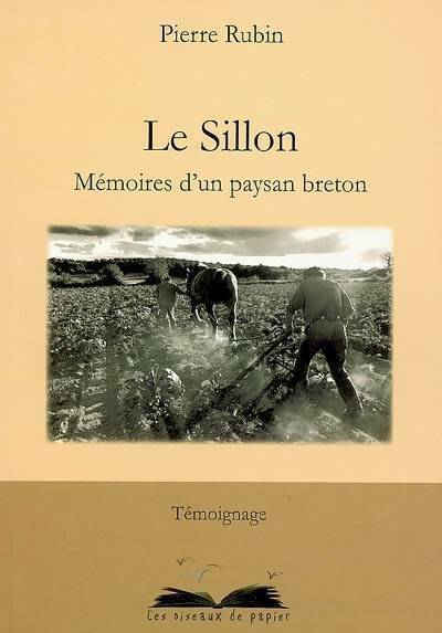 Le sillon. Mémoires d'un paysan breton - Pierre Rubin - Témoignage - Livre
