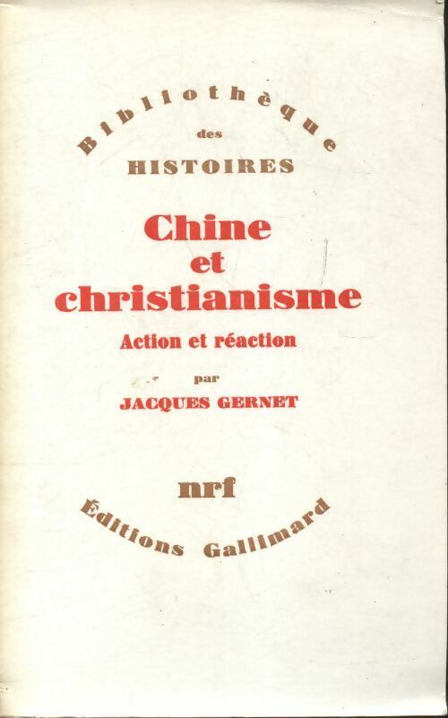 Chine et christianisme - Jacques Gernet - Bibliothèque des histoires - Livre