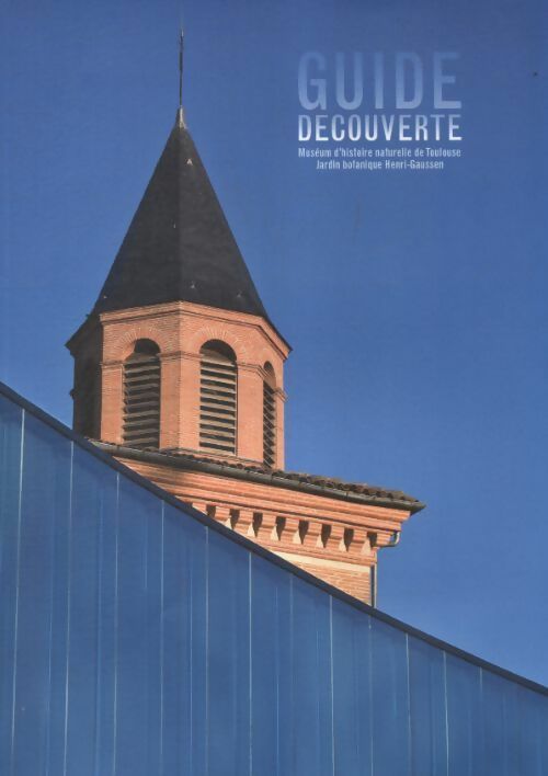 Guide découverte - Collectif - Muséum d'histoire naturelle de Toulouse - Livre