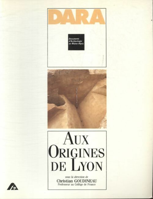 DARA n°2 : Aux origines de Lyon - Collectif - Documents d'archéologie en Rhône-Alpes - Livre