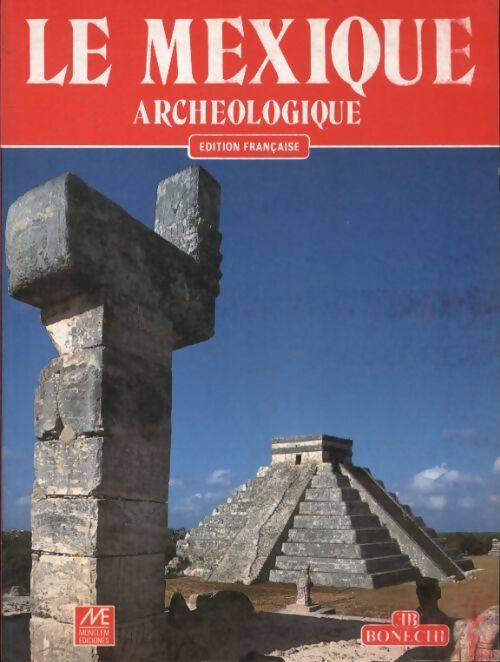 Le Mexique archéologique - Marcia Castro Leal - Bonechi GF - Livre