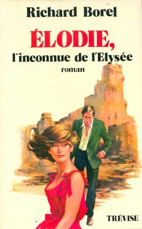 Élodie, l'inconnue de l'Élysée - Richard Borel - Trevise GF - Livre