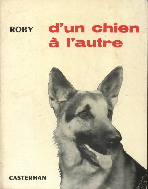 D'un chien à l'autre - Roby - Casterman GF - Livre