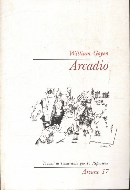 Arcadio - William Goyen - Arcane 17 GF - Livre