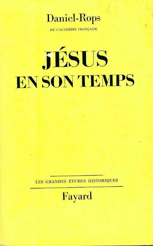 Jésus en son temps - Henry Daniel-Rops - Les grandes études historiques - Livre