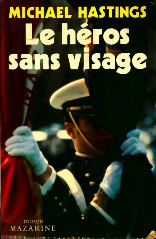 Le héros sans visage - Michael Hastings - Mazarine GF - Livre