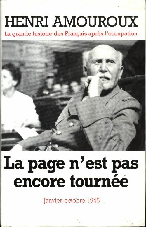 La grande histoire des français sous l'occupation Tome X : La page n'est pas encore tournée (janvier-octobre 1945) - Henri Amouroux - Le Grand Livre du Mois GF - Livre