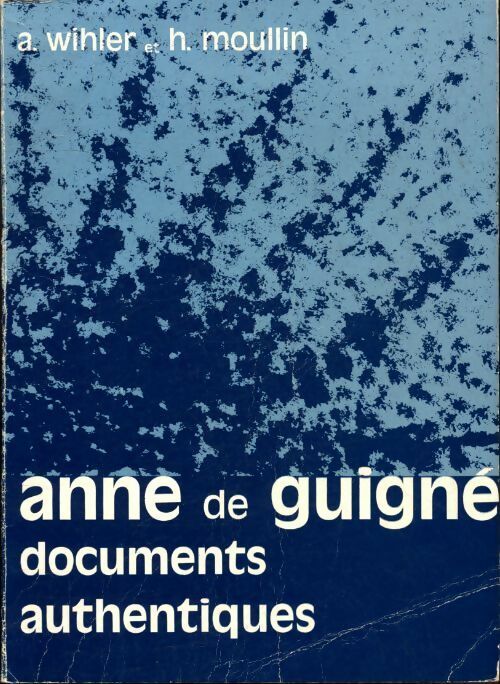 Anne de Guigné documents authentiques - A Wihler - Imprimerie monastique Saint-Julien d'Ars - Livre