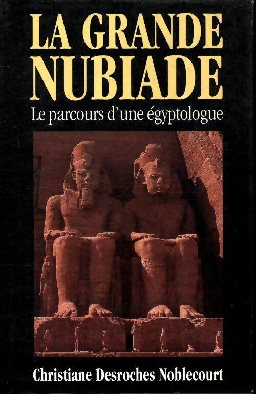 La grande nubiade - Christiane Desroches Noblecourt - France Loisirs GF - Livre
