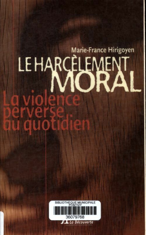 Le harcelement moral. La violence perverse au quotidien - Marie-France Hirigoyen - La Découverte GF - Livre