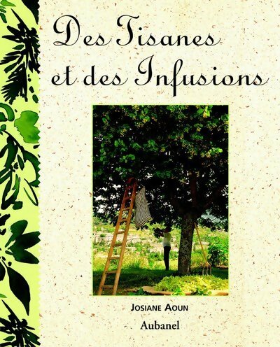 Des tisanes et des infusions - Josiane Aoun - Aubanel GF - Livre