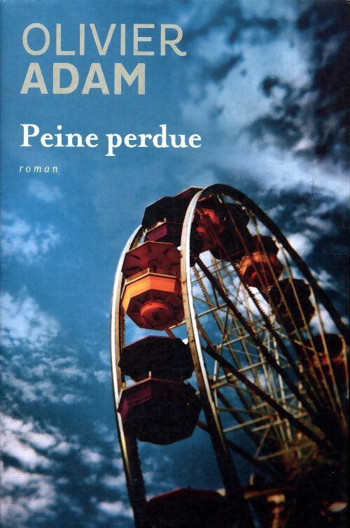 Peine perdue - Olivier Adam - Noyelles GF - Livre