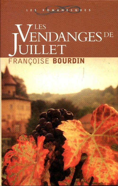 Les vendanges de Juillet - Françoise Bourdin -  France Loisirs GF - Livre